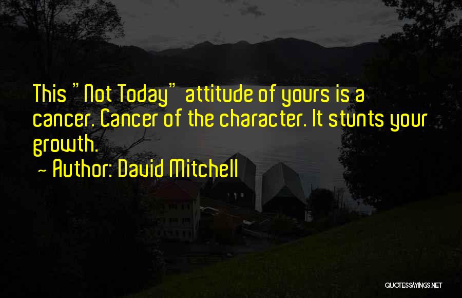 Attitude Not Quotes By David Mitchell