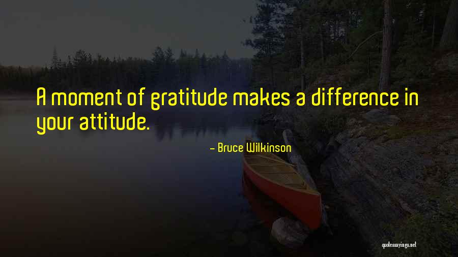 Attitude Of Gratitude Quotes By Bruce Wilkinson