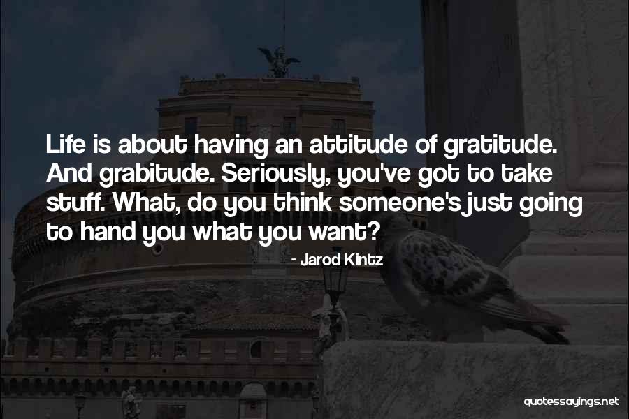 Attitude Of Gratitude Quotes By Jarod Kintz