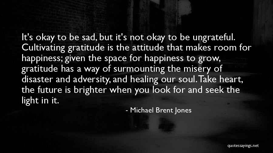 Attitude Of Gratitude Quotes By Michael Brent Jones