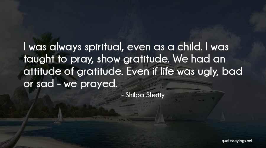 Attitude Of Gratitude Quotes By Shilpa Shetty