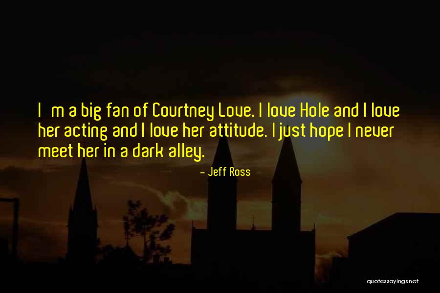 Attitude Of Love Quotes By Jeff Ross Attitude Of Love Quotes By Jeff Ross