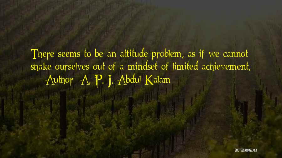 Attitude Problem Quotes By A. P. J. Abdul Kalam