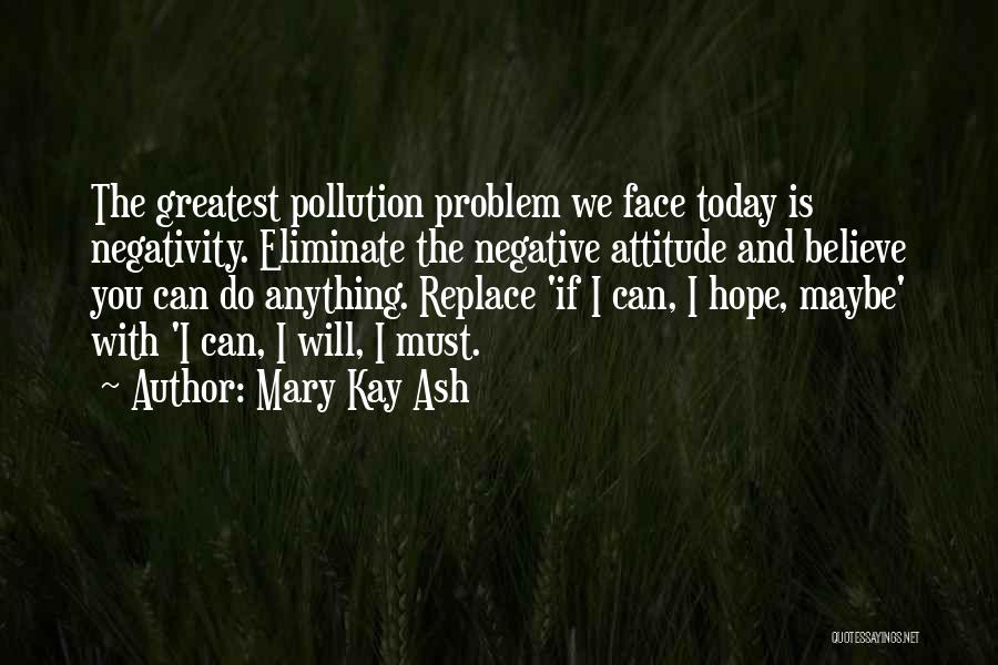 Attitude Problem Quotes By Mary Kay Ash