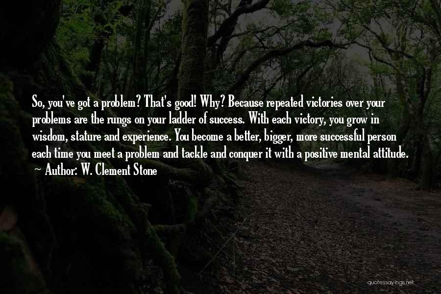 Attitude Problem Quotes By W. Clement Stone