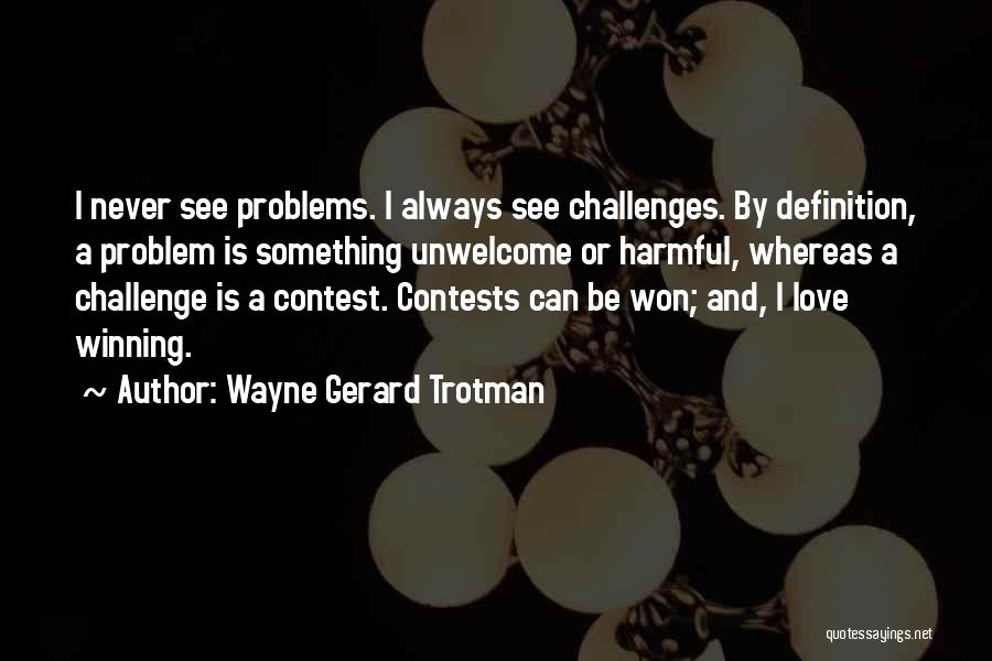 Attitude Problem Quotes By Wayne Gerard Trotman