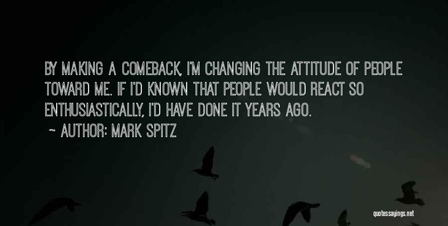 Attitude Quotes By Mark Spitz