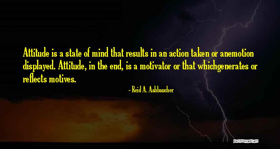 Attitude Reflects Quotes By Reid A. Ashbaucher Attitude Reflects Quotes By Reid A. Ashbaucher