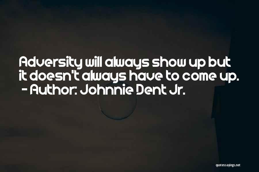 Attitude Show Off Quotes By Johnnie Dent Jr.