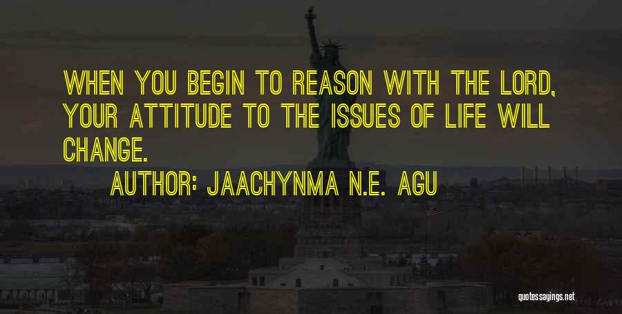 Attitude To Life Quotes By Jaachynma N.E. Agu