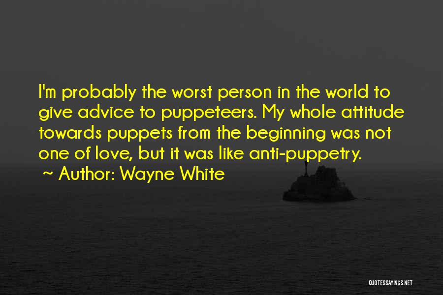 Attitude Towards Love Quotes By Wayne White