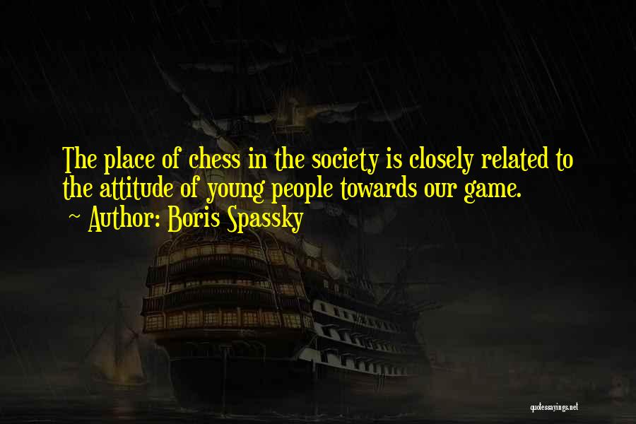 Attitude Towards People Quotes By Boris Spassky