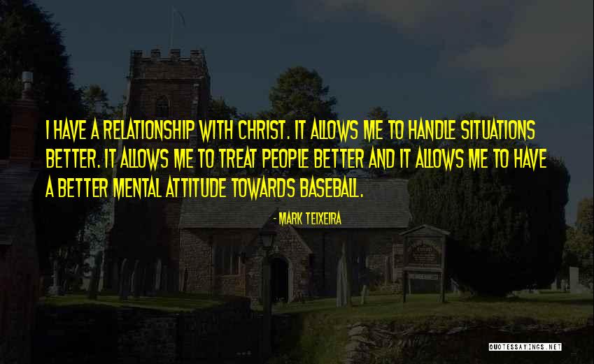 Attitude Towards People Quotes By Mark Teixeira Attitude Towards People Quotes By Mark Teixeira