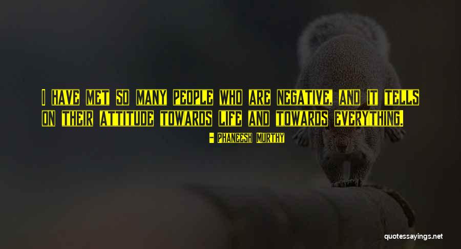 Attitude Towards People Quotes By Phaneesh Murthy Attitude Towards People Quotes By Phaneesh Murthy