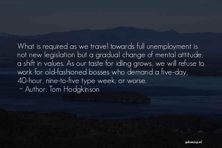 Attitude Towards Work Quotes By Tom Hodgkinson