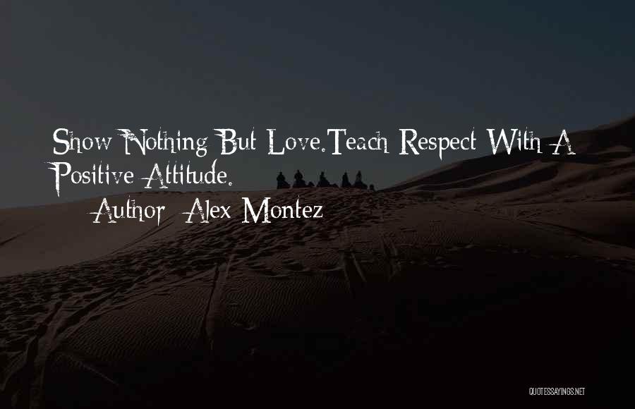 Attitude With Love Quotes By Alex Montez