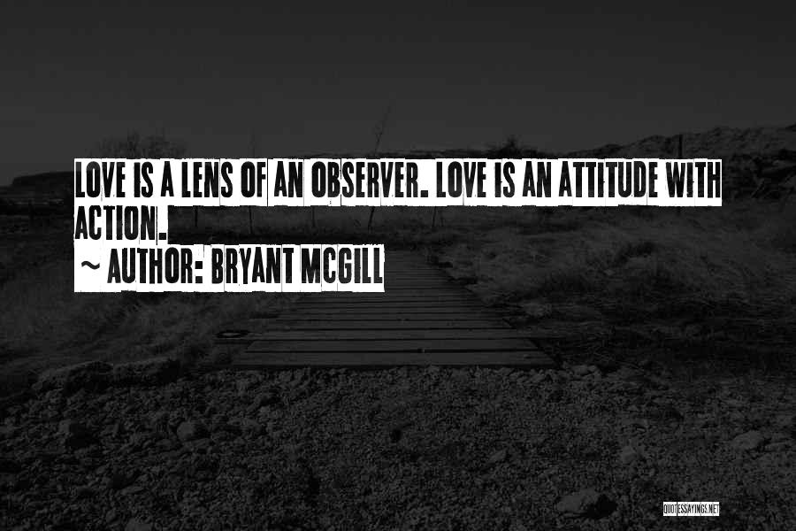 Attitude With Love Quotes By Bryant McGill