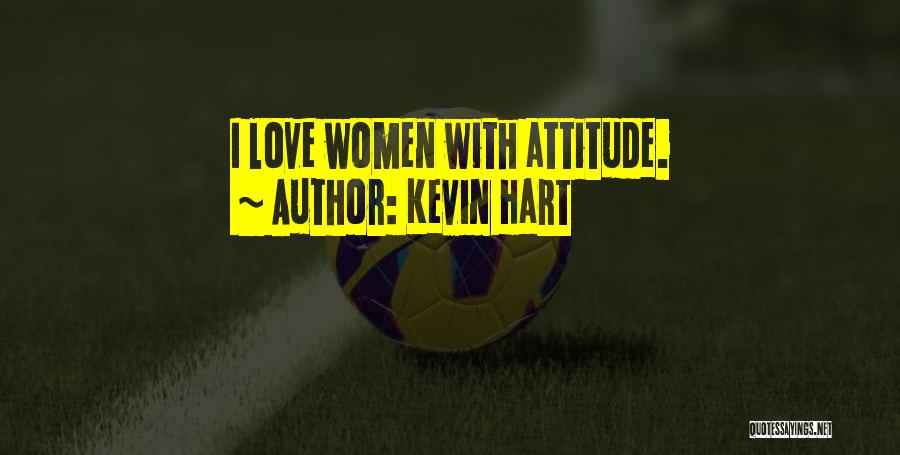Attitude With Love Quotes By Kevin Hart