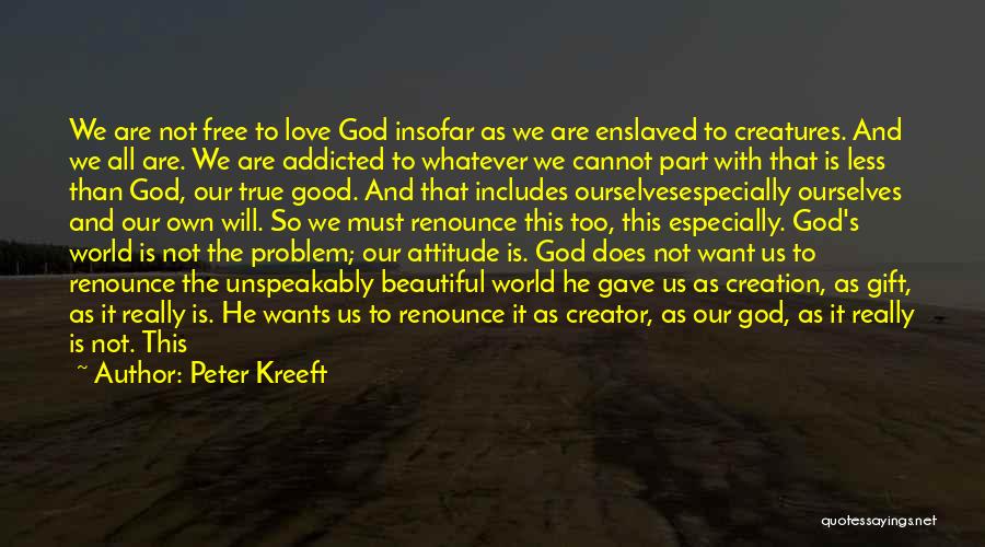 Attitude With Love Quotes By Peter Kreeft