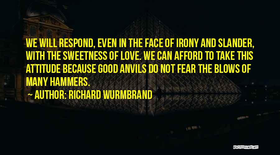 Attitude With Love Quotes By Richard Wurmbrand