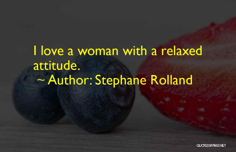 Attitude With Love Quotes By Stephane Rolland