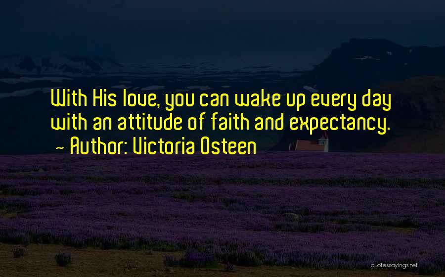 Attitude With Love Quotes By Victoria Osteen