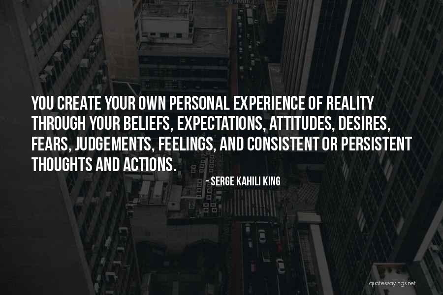 Attitudes And Beliefs Quotes By Serge Kahili King Attitudes And Beliefs Quotes By Serge Kahili King