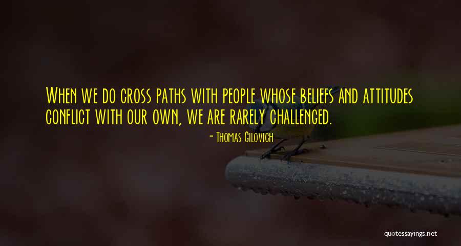Attitudes And Beliefs Quotes By Thomas Gilovich Attitudes And Beliefs Quotes By Thomas Gilovich