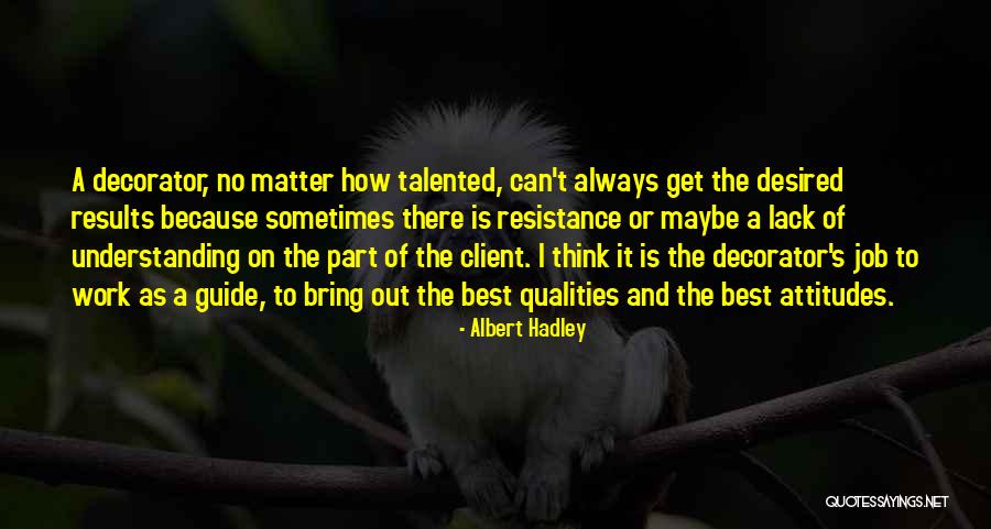 Attitudes At Work Quotes By Albert Hadley