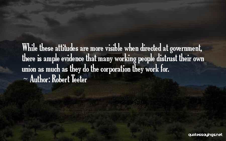 Attitudes At Work Quotes By Robert Teeter