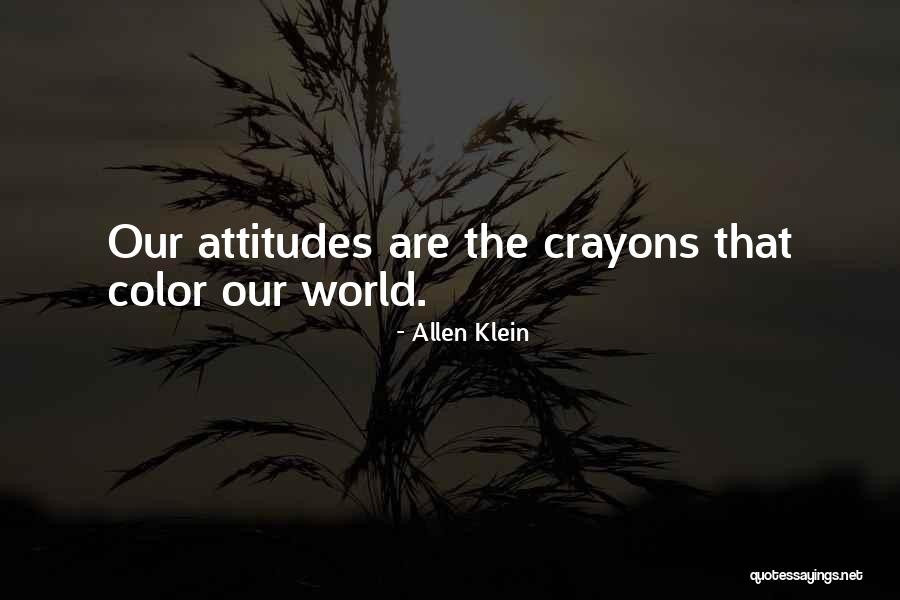 Attitudes Quotes By Allen Klein