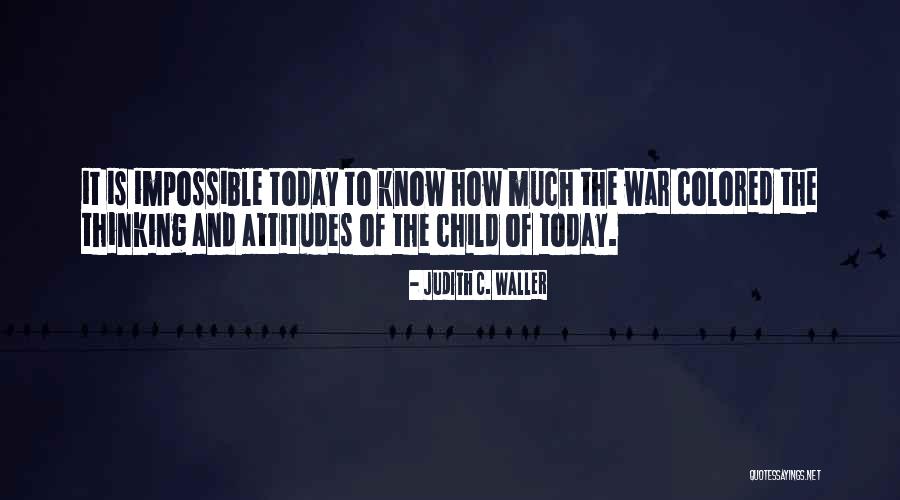 Attitudes Quotes By Judith C. Waller Attitudes Quotes By Judith C. Waller