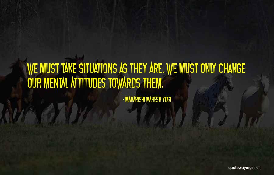 Attitudes Quotes By Maharishi Mahesh Yogi Attitudes Quotes By Maharishi Mahesh Yogi