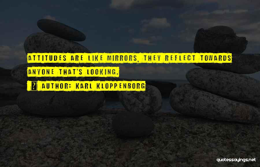 Attitudes Towards Life Quotes By Karl Kloppenborg