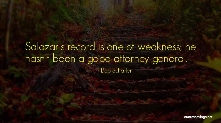 Attorney General Quotes By Bob Schaffer Attorney General Quotes By Bob Schaffer
