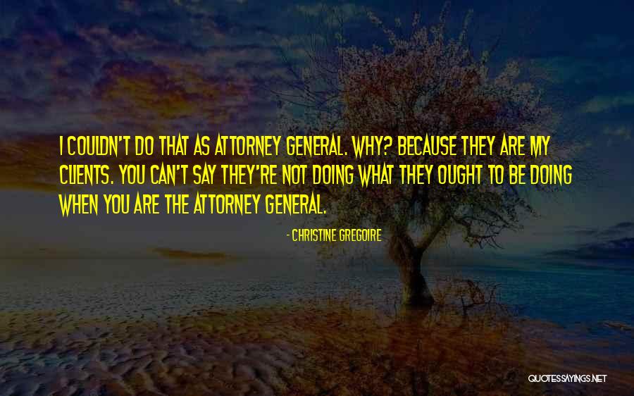 Attorney General Quotes By Christine Gregoire Attorney General Quotes By Christine Gregoire