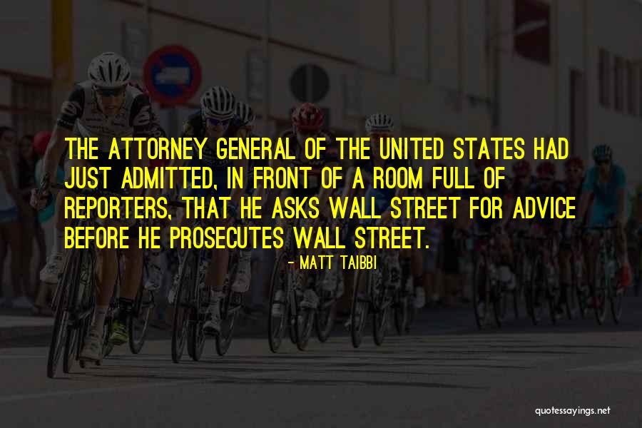 Attorney General Quotes By Matt Taibbi Attorney General Quotes By Matt Taibbi