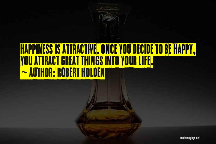 Attract Happiness Quotes By Robert Holden