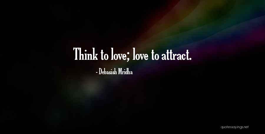 Attract Quotes Quotes By Debasish Mridha Attract Quotes Quotes By Debasish Mridha