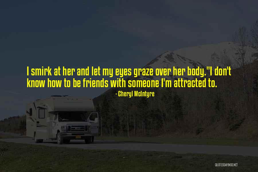 Attracted To Her Quotes By Cheryl McIntyre Attracted To Her Quotes By Cheryl McIntyre