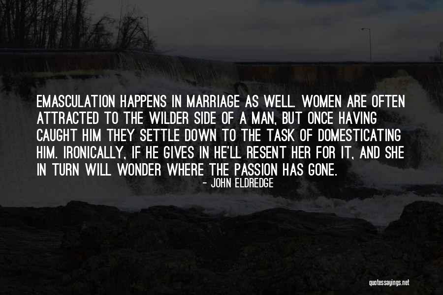 Attracted To Her Quotes By John Eldredge Attracted To Her Quotes By John Eldredge