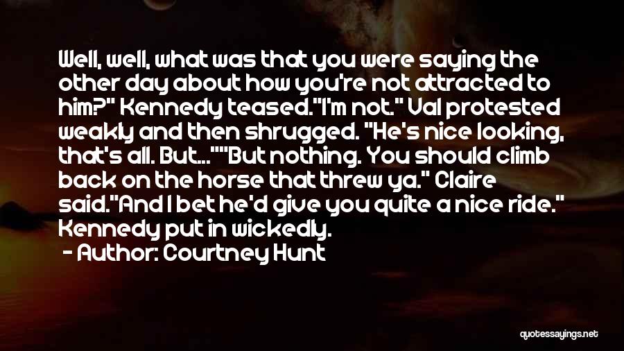 Attracted To Him Quotes By Courtney Hunt