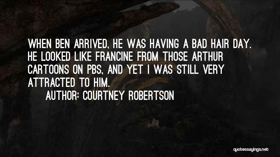 Attracted To Him Quotes By Courtney Robertson