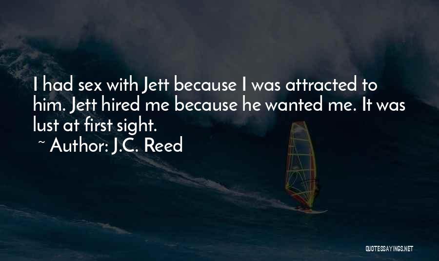 Attracted To Him Quotes By J.C. Reed