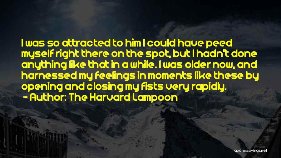 Attracted To Him Quotes By The Harvard Lampoon