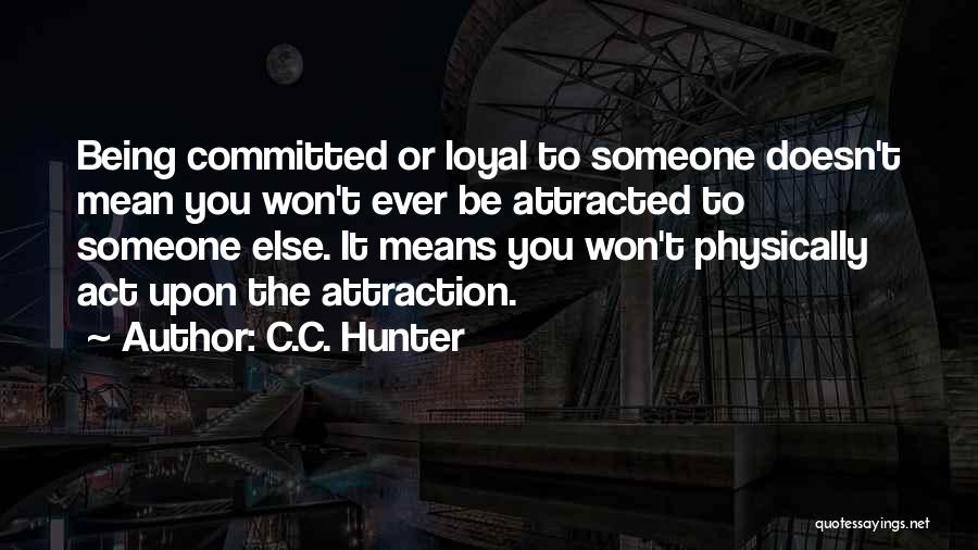 Attracted To Someone Quotes By C.C. Hunter
