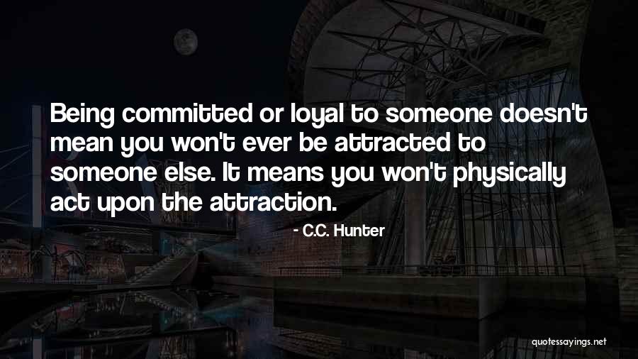 Attracted To Someone Quotes By C.C. Hunter