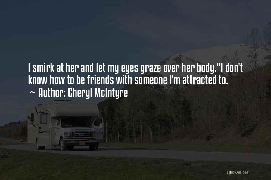 Attracted To Someone Quotes By Cheryl McIntyre