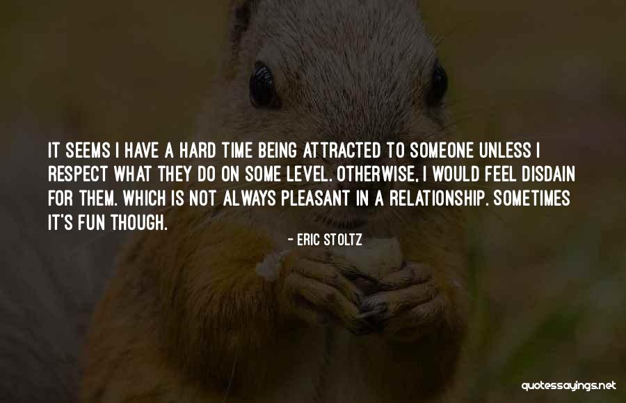 Attracted To Someone Quotes By Eric Stoltz