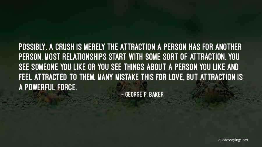 Attracted To Someone Quotes By George P. Baker